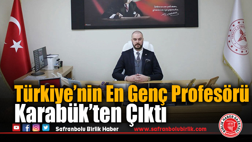 Türkiye’nin En Genç Profesörü Karabük’ten Çıktı