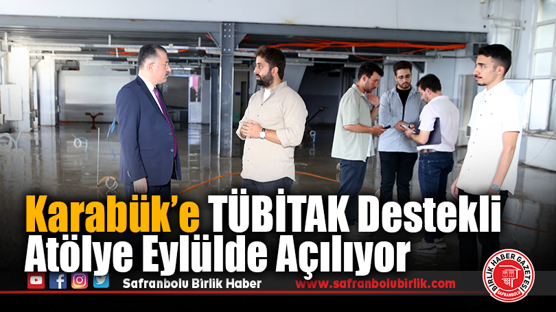 Karabük Üniversitesi, TÜBİTAK Destekli Milli Teknoloji Atölyesiyle Bölgenin Bilim Merkezi Olacak