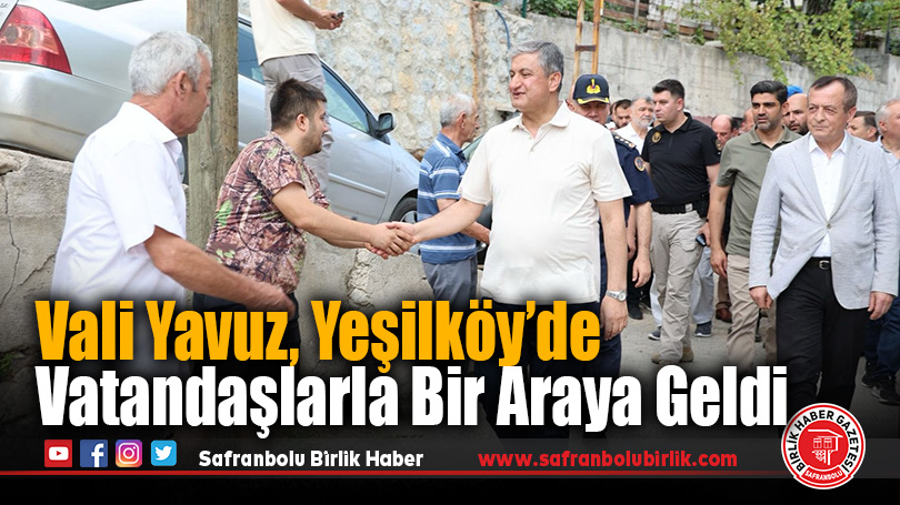 Karabük Valisi Mustafa Yavuz Yeşilköy’de Vatandaşlarla Bir Araya Geldi