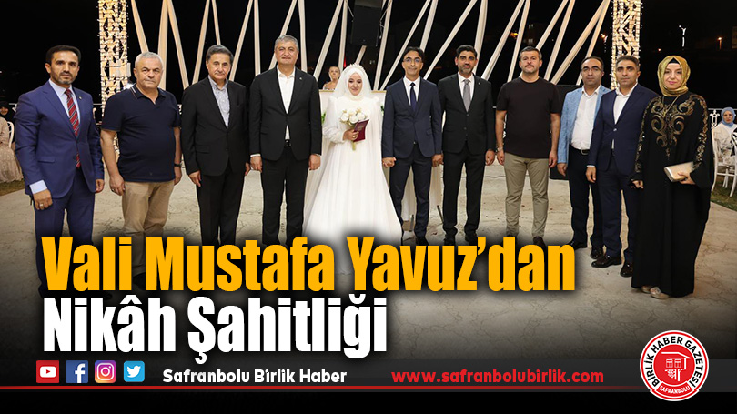 Vali Mustafa Yavuz’dan Nikâh Şahitliği