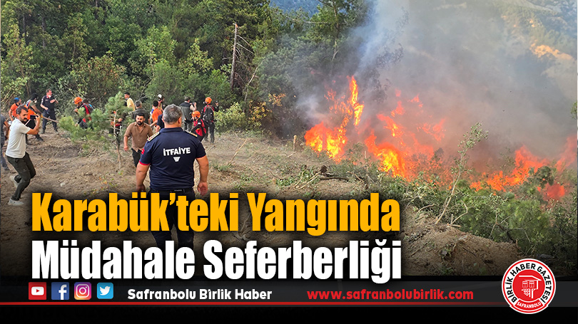 Karabük’te Orman Yangınına Havadan ve Karadan Yoğun Müdahale devam ediyor