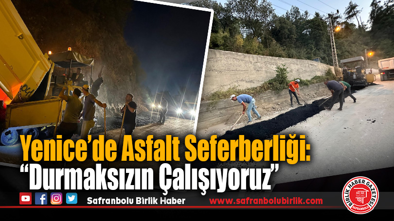 Yenice’de Asfalt Seferberliği: “Durmaksızın Çalışıyoruz”
