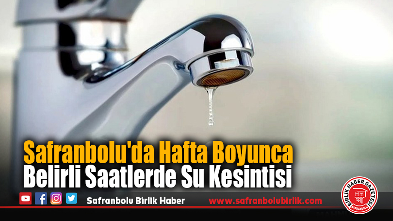 Safranbolu’da Hafta Boyunca Belirli Saatlerde Planlı Su Kesintisi