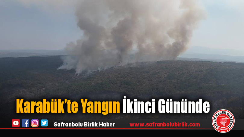 Karabük’te Yangın İkinci Gününde
