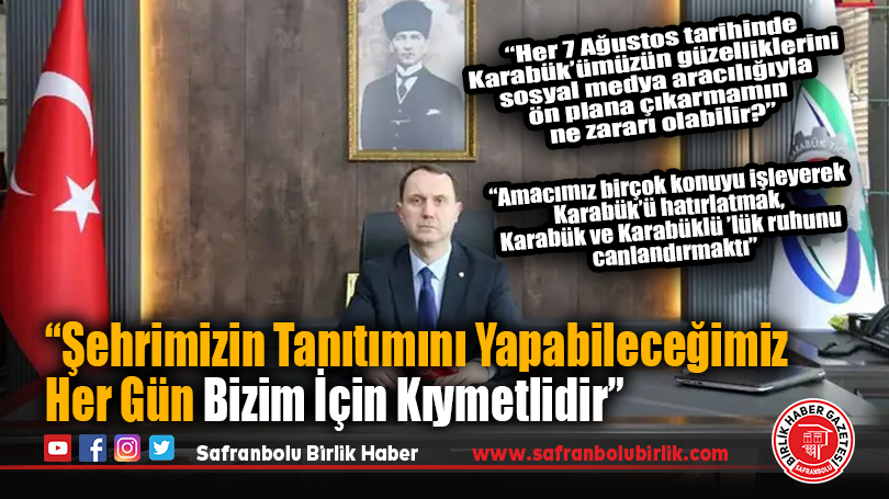 Karabük Ticaret ve Sanayi Odası Yönetim Kurulu Başkanı Fatih Çapraz: “Şehrimizin tanıtımını yapabileceğimiz her gün bizim için kıymetlidir”