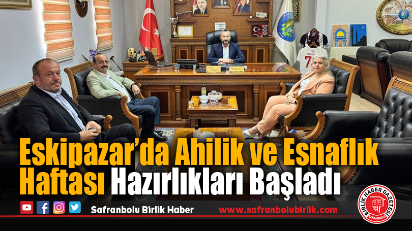Eskipazar’da Ahilik ve Esnaflık Haftası Hazırlıkları Başladı