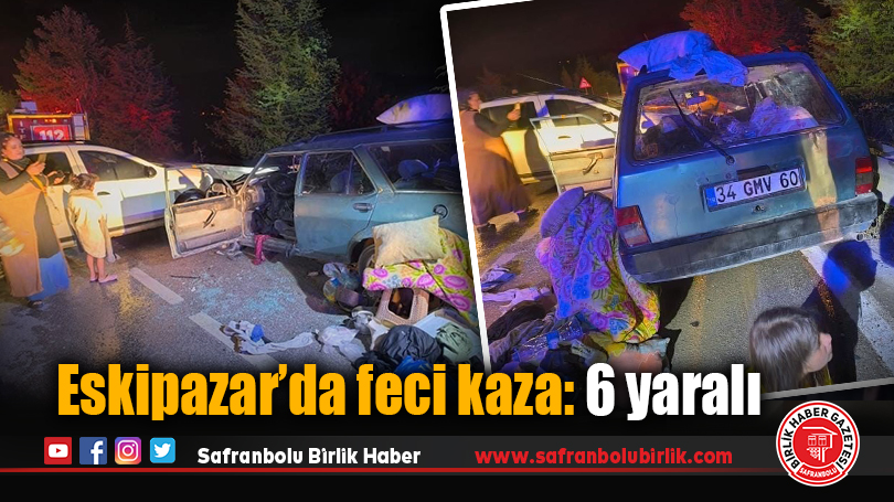 Eskipazar’da feci kaza: 6 yaralı