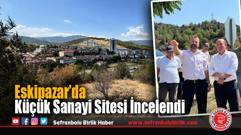 Eskipazar’da Küçük Sanayi Sitesi İncelemeleri Sürüyor