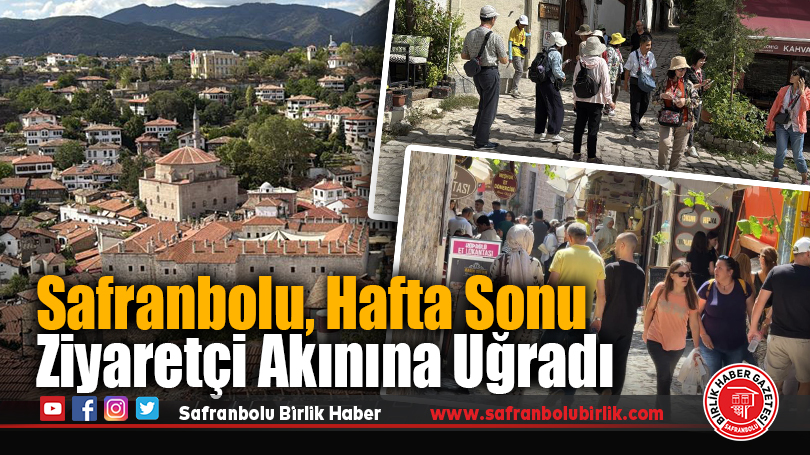 Safranbolu Hafta Sonu Ziyaretçi Akınına Uğradı