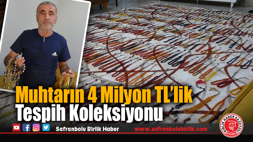 Muhtarın 4 Milyon TL’lik Tespih Koleksiyonu