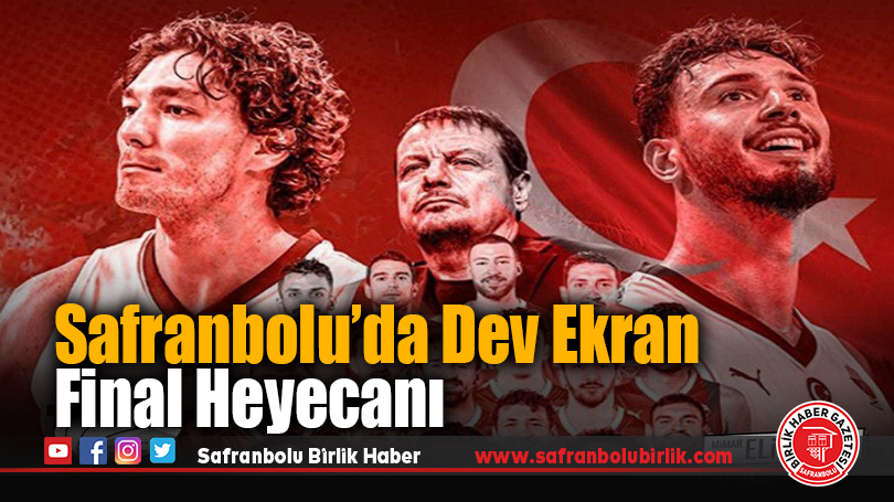 Safranbolu’da dev ekran final heyecanı