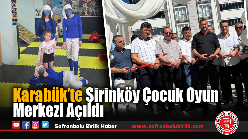 Karabük’te Şirinköy Çocuk Oyun Merkezi Açıldı