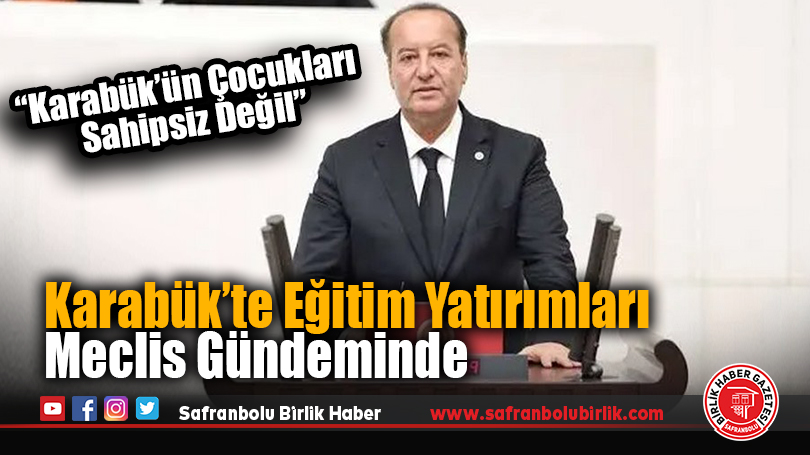 Cevdet Akay’dan Milli Eğitim Bakanı’na Karabük’te Eğitim Yatırımları ve Sorunlarına Soru Önergesi