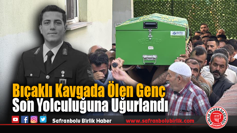 Bıçaklı Kavgada Ölen Genç Son Yolculuğuna Uğurlandı