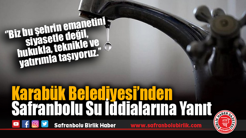 Karabük Belediyesi’nden Safranbolu Su İddialarına Yanıt