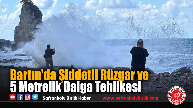 Bartın’da Şiddetli Rüzgar ve 5 Metrelik Dalga Tehlikesi