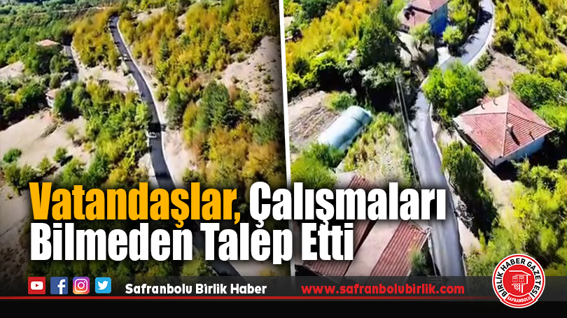 Vatandaşlar, çalışmaları bilmeden talep etti