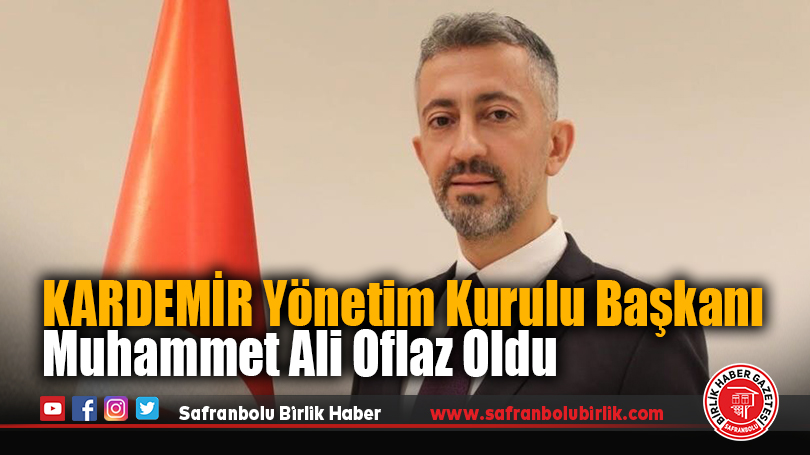 KARDEMİR Yönetim Kurulu Başkanı Muhammet Ali Oflaz Oldu