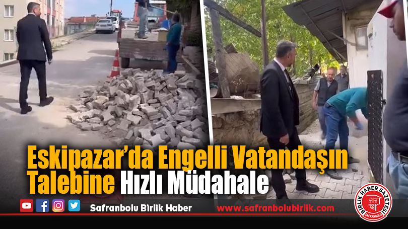 Eskipazar’da Engelli Vatandaşın Talebine Hızlı Müdahale