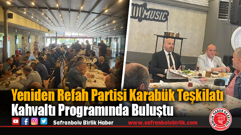 Yeniden Refah Partisi Karabük Teşkilatı Kahvaltı Programında Buluştu