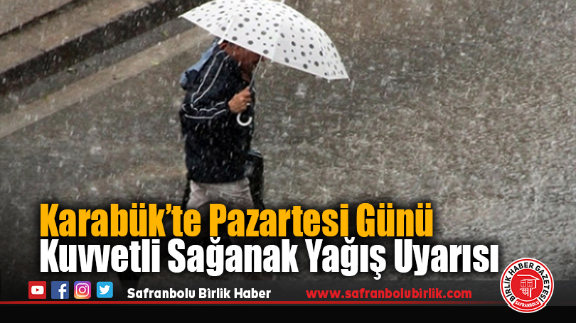 Karabük’te Pazartesi Günü Kuvvetli Sağanak Yağış Uyarısı