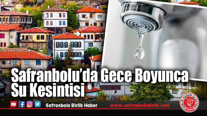 Safranbolu’da Gece Boyunca Su Kesintisi