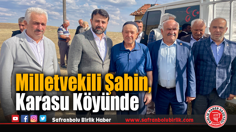 Milletvekili Şahin’den Eskipazar Köy Ziyareti