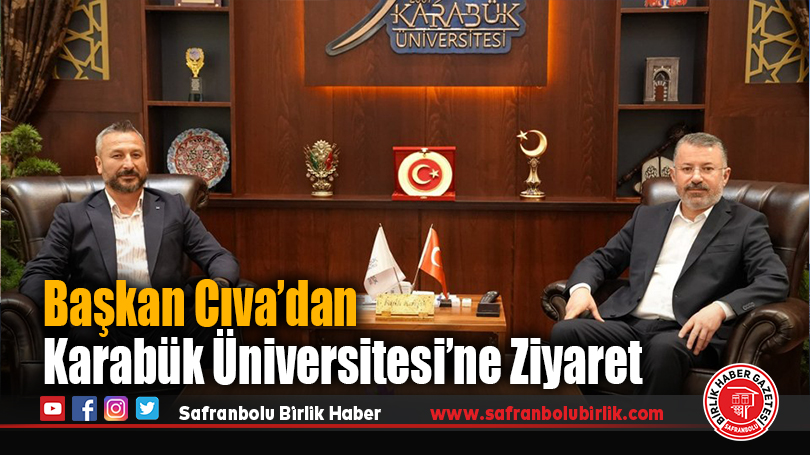 Eskipazar Belediye Başkanı Serkan Cıva, Karabük Üniversitesi Rektörü ile Görüştü