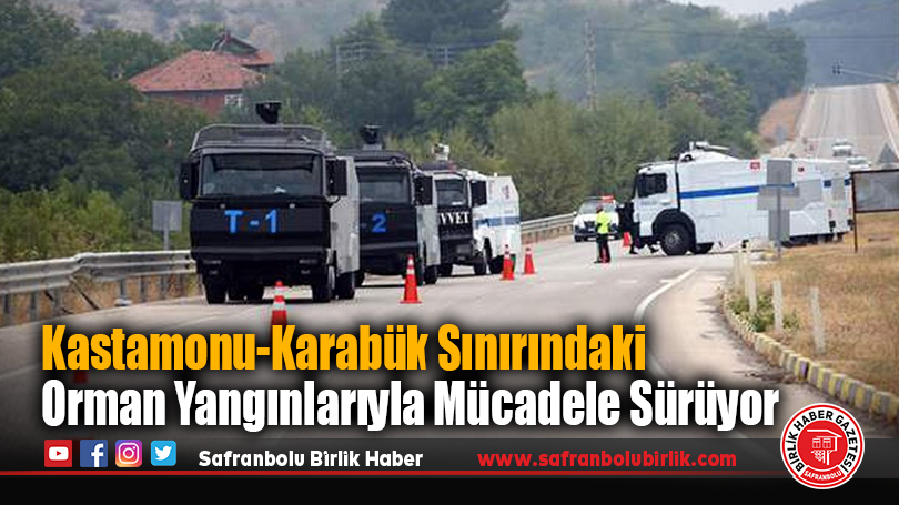 Kastamonu-Karabük Sınırındaki Orman Yangınlarıyla Mücadele Sürüyor