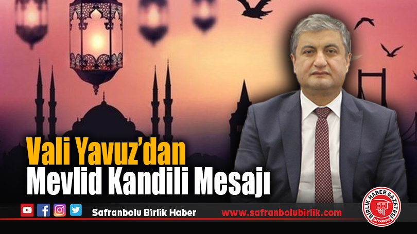 Vali Mustafa Yavuz’dan Mevlit Kandili Mesajı: “Dualarımız Mazlum Coğrafyalar İçin Yükselsin”