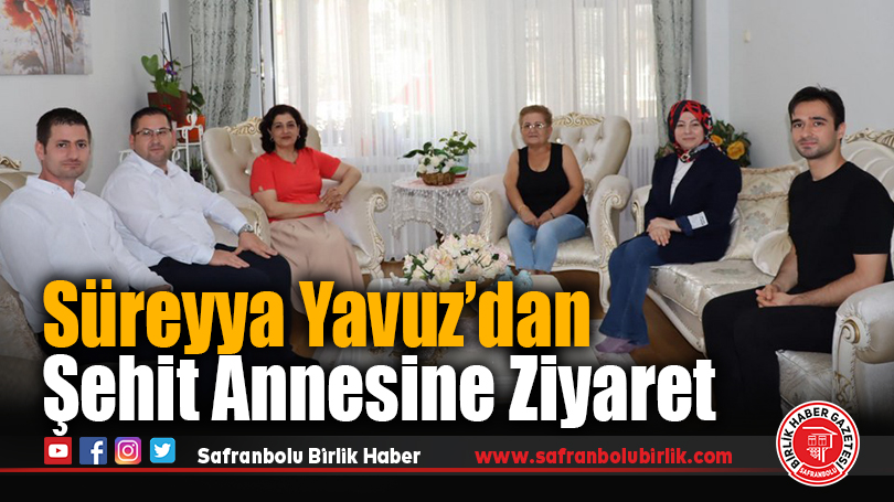 Süreyya Yavuz’dan Şehit Annesine Ziyaret