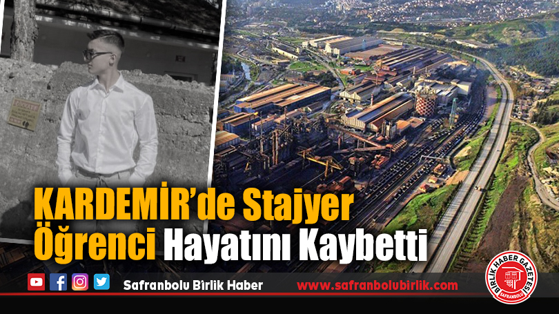 KARDEMİR’de Stajyer Öğrenci Hayatını Kaybetti