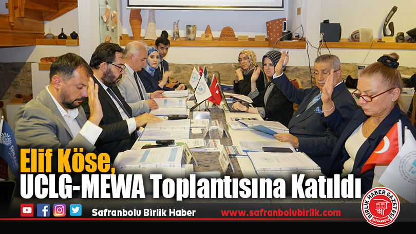 Safranbolu Belediye Başkanı Mimar Elif Köse, UCLG-MEWA Toplantısına Katıldı