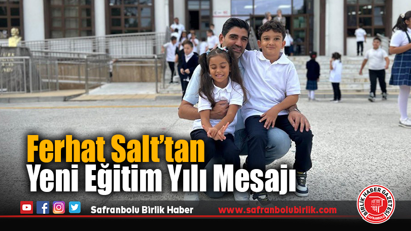 AK Parti İl Başkanı Ferhat Salt’tan eğitim yılı mesajı