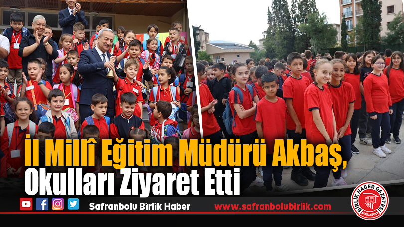 İl Millî Eğitim Müdürü Akbaş, 2025-2026 Eğitim-Öğretim Yılının İlk Gününde Öğrencilerle Buluştu