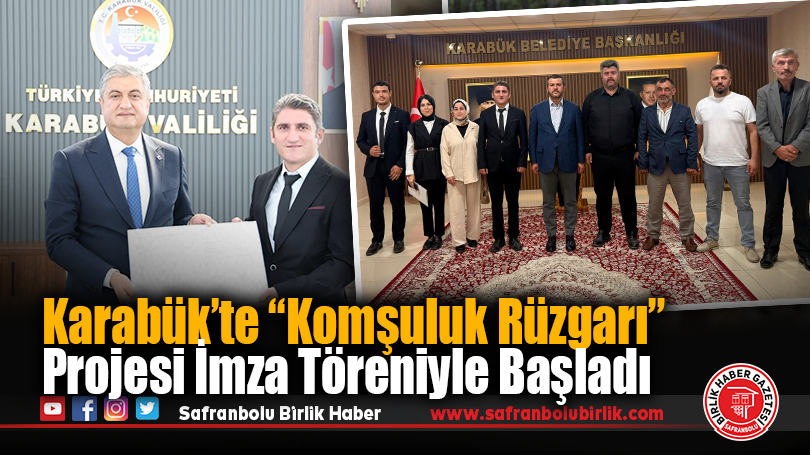 Karabük’te “Komşuluk Rüzgarı” Projesi İmza Töreniyle Başladı