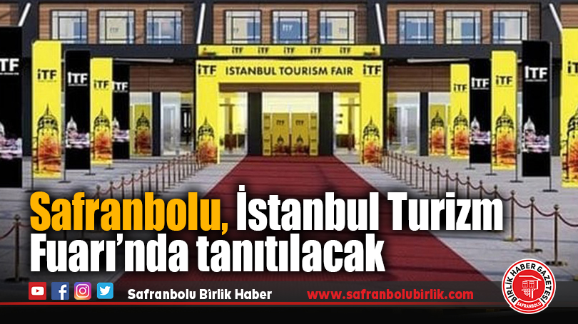 Safranbolu, İstanbul Turizm Fuarı’nda tanıtılacak