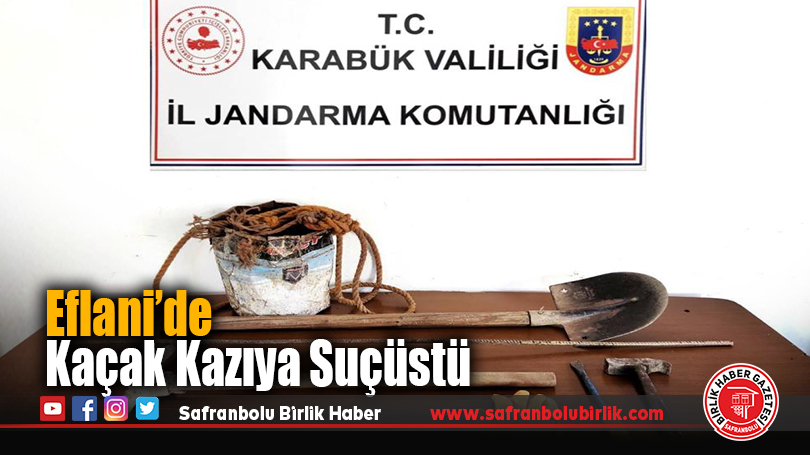 Eflani’de Kaçak Kazıya Suçüstü: 2 Kişi Yakalandı