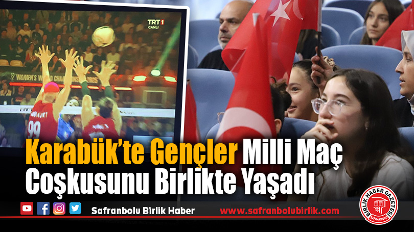 Karabük’te Gençler Milli Maç Coşkusunu Birlikte Yaşadı