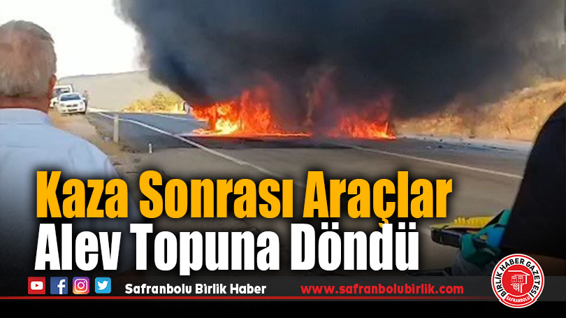 Eflani’deki feci kaza kamerada: Otomobilller alev topuna döndü