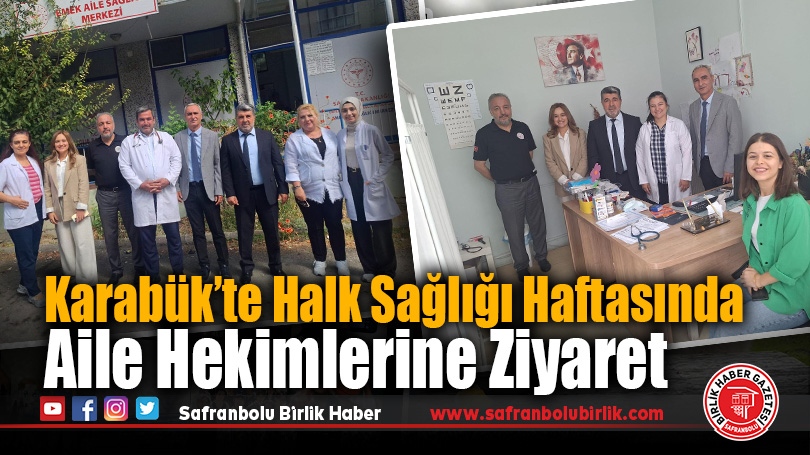 Karabük’te Halk Sağlığı Haftasında Aile Hekimlerine Ziyaret