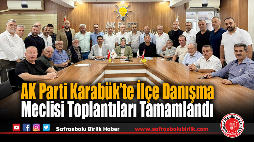AK Parti Karabük’te İlçe Danışma Meclisi Toplantıları Tamamlandı