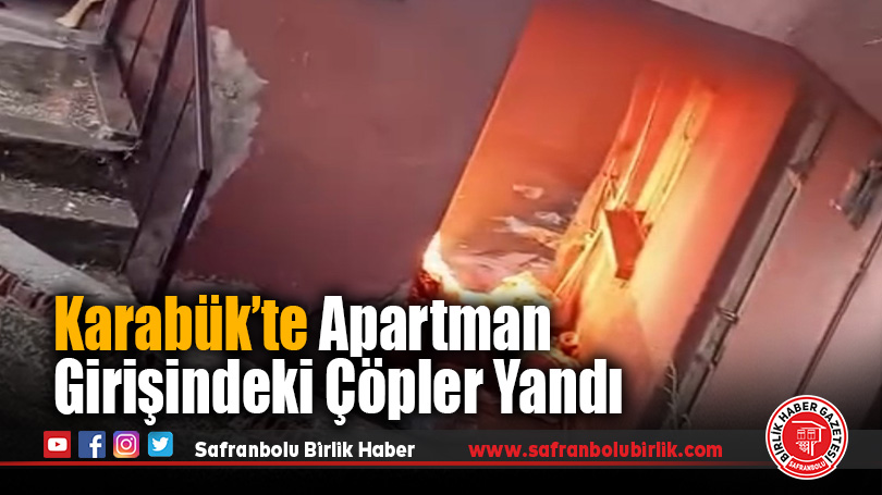 Karabük’te Apartman Girişindeki Çöpler Yandı