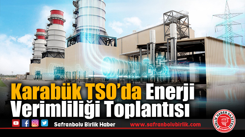 Karabük TSO’da “Baca Atık Isısından Elektrik Üretimi” Toplantısı