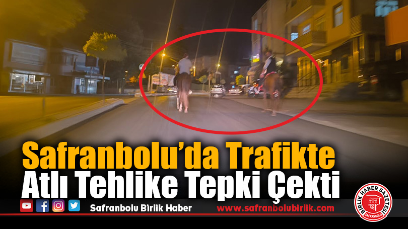 Safranbolu’da Trafikte Atlı Tehlike Tepki Çekti