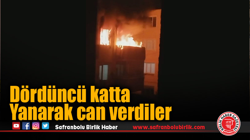 Dördüncü katta yanarak can verdiler