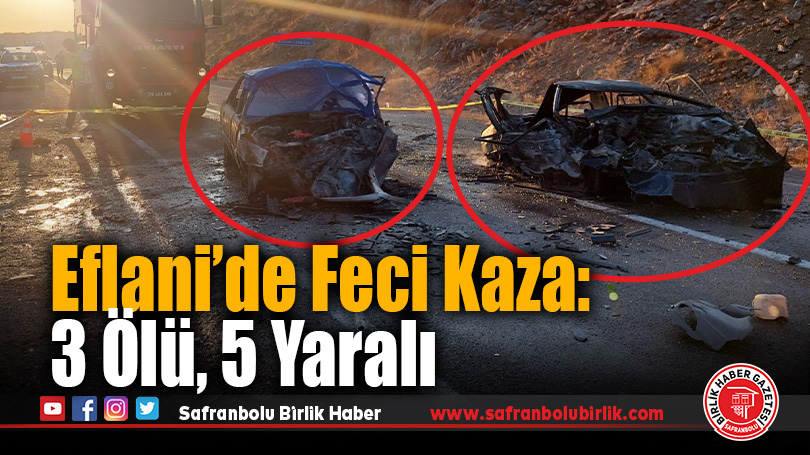 Eflani’de Feci Kaza: 3 Ölü, 5 Yaralı