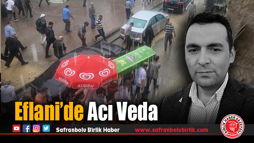 Eflani’de Kazada Hayatını Kaybeden Mustafa Oğuz’a Son Veda