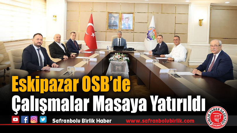 Eskipazar OSB Yönetim Kurulu Toplantısı Karabük Valisi Mustafa Yavuz Başkanlığında Yapıldı