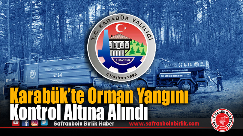 Karabük’te Orman Yangını Kontrol Altına Alındı